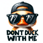 DTF Prints Don't Duck With Me